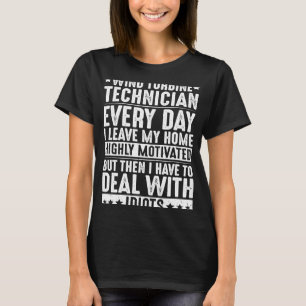Wind Power Deal With Idiots Wind Turbine Technicia T-Shirt
