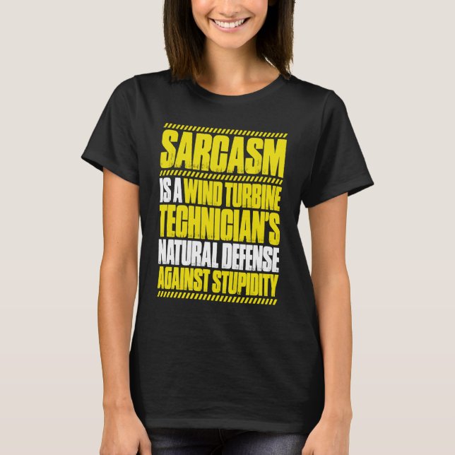 Wind Power Sarcasm Wind Turbine Technician T-Shirt (Front)