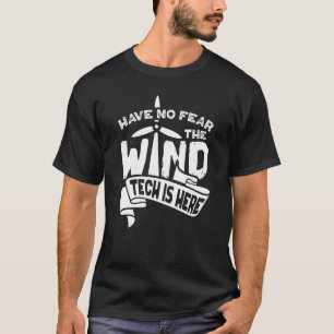 Wind Tech Is Here  Vertical Wind Power Turbine Tec T-Shirt