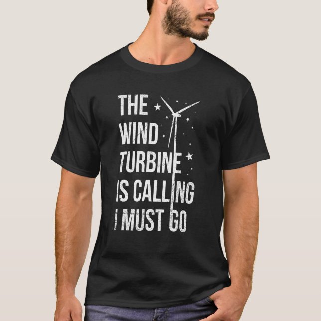 Wind Turbine For A Turbine Tech T-Shirt (Front)