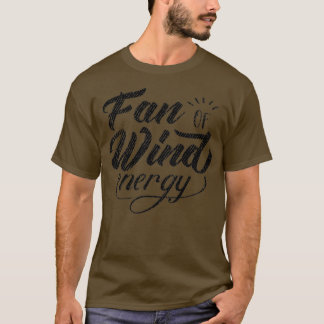 Wind turbine wind power renewable energy 17 T-Shirt