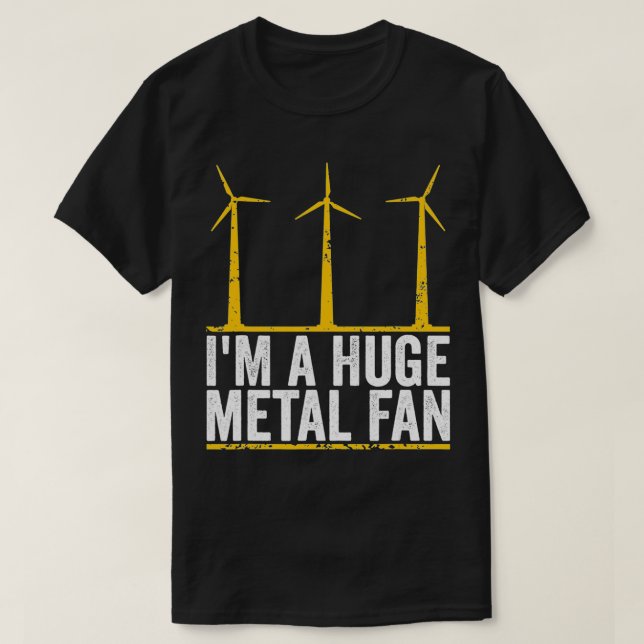Windmill Mechanic Im a Huge Fan Wind Turbine Techn T-Shirt (Design Front)