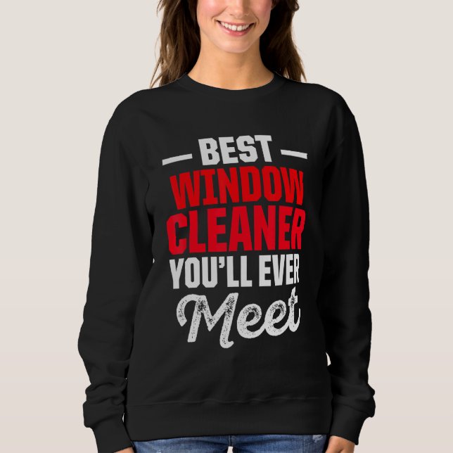 Window Cleaner Best Cleaning Sweatshirt (Front)