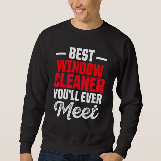 Window Cleaner Best Cleaning Sweatshirt (Front)