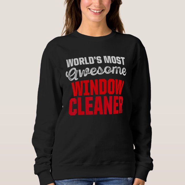 Window Cleaner Cleaning 3 Sweatshirt (Front)