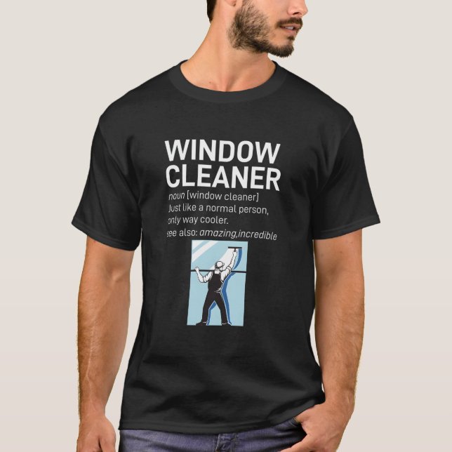 Window Cleaner Window Washer Clean Windows T-Shirt (Front)