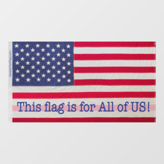 Window Cling - This flag is for All of US!