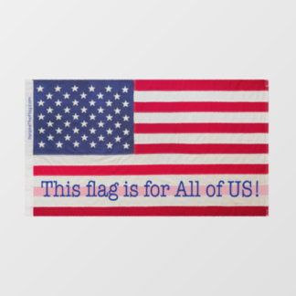 Window cling - This flag is for All of US!