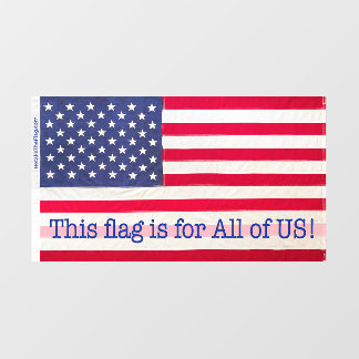 Window cling "This flag is for All of US! message