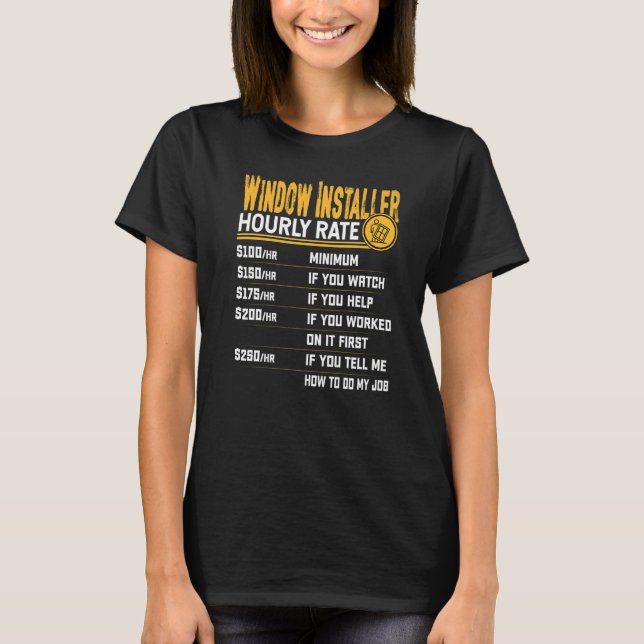 Window Installer Hourly Rate T-Shirt (Front)