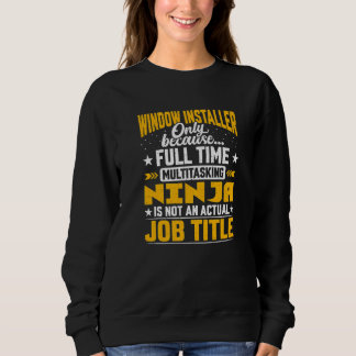 Window Installer Job Title Sweatshirt