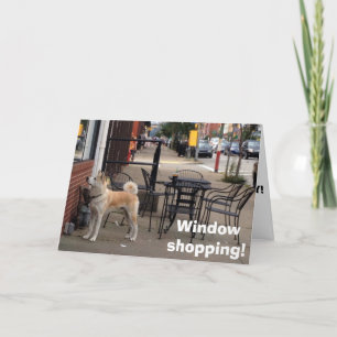 WINDOW SHOPPING "AKITA" SAYS HAPPY BIRTHDAY CARD