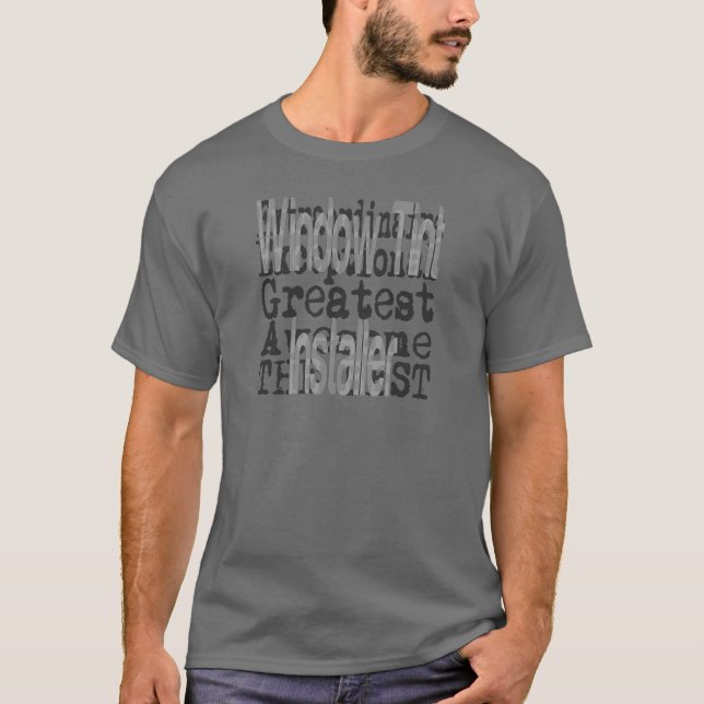 Window Tint Installer Extraordinaire T-Shirt (Front)