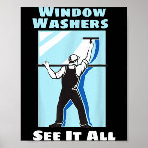 Window Washer Funny Window Washing Cleaner Quote Poster