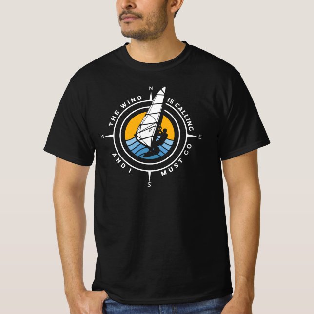 Windsurf, the wind is calling and I must go T-Shirt (Front)