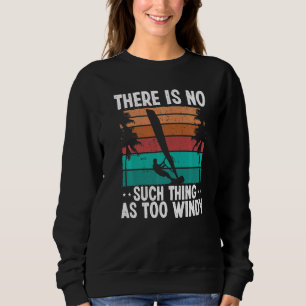 Windsurfer Sail Not too windy Vintage Windsurfing Sweatshirt