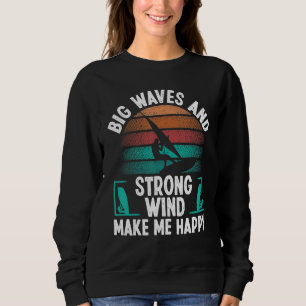 Windsurfer Sail Strong Wind Big Waves Windsurfing  Sweatshirt