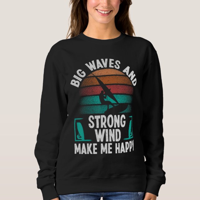 Windsurfer Sail Strong Wind Big Waves Windsurfing  Sweatshirt (Front)