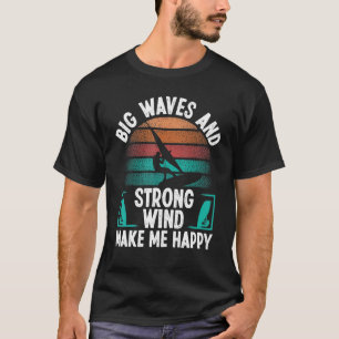 Windsurfer Sail Strong Wind Big Waves Windsurfing T-Shirt