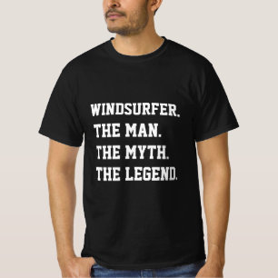 Windsurfer The Man The Myth The Legend T-Shirt