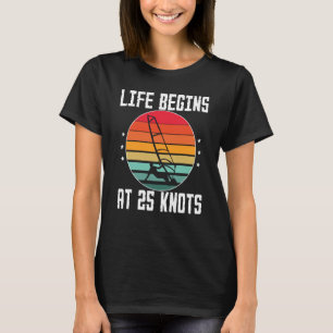 Windsurfer Vintage Life begins at 25 Knots Retro W T-Shirt