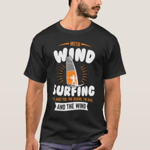 Windsurfing Board And Sail Wind Surfing Mast Base T-Shirt