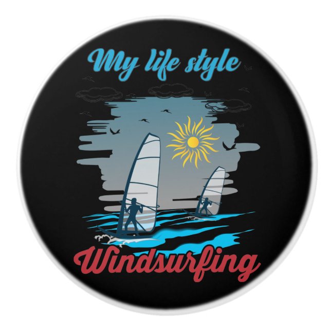 Windsurfing Is My Life Style Ceramic Knob (Front)