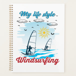 Windsurfing Is My Life Style Planner