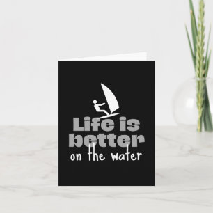 Windsurfing: Life is better on the water. Card