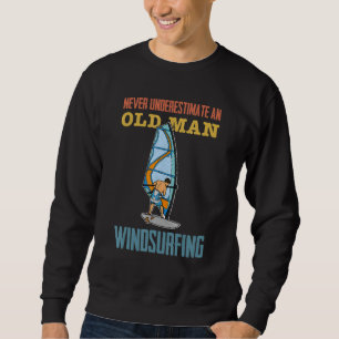 Windsurfing Sailing Surfing Sea Saying 9 Sweatshirt