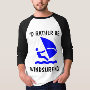 WINDSURFING T-shirts, I'D RATHER BE T-Shirt