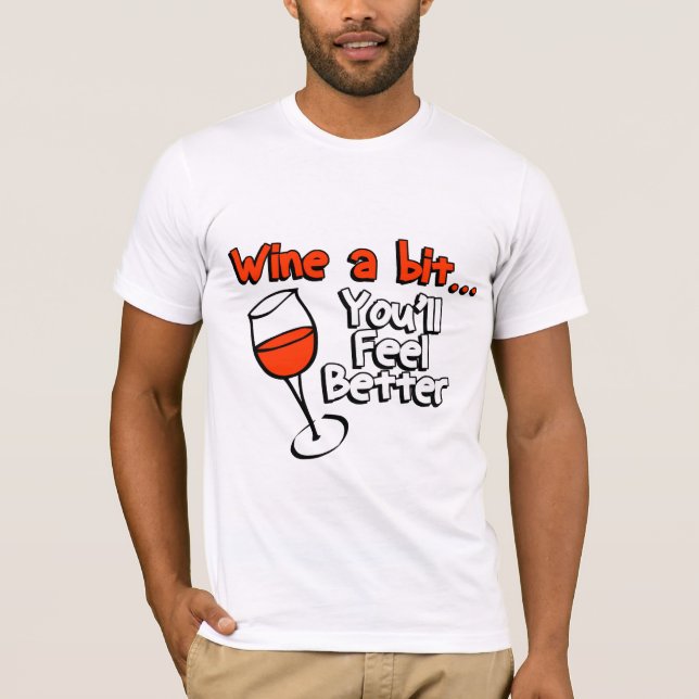 Wine A Bit You’ll Feel Better T-Shirt (Front)