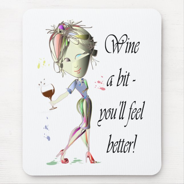 Wine a bit - you'll feel better! Funny Wine Gifts Mouse Pad (Front)