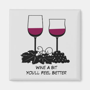 Wine A Bit You'll Feel Better Magnet