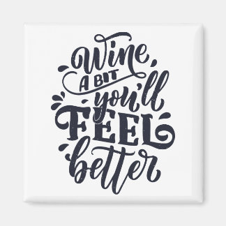 Wine A Bit You'll Feel Better Magnet