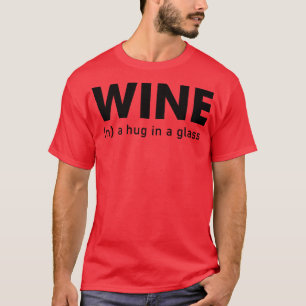 Wine A Hug in a Glass T-Shirt