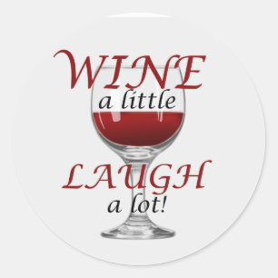Wine a Little-Laugh a Lot Sticker