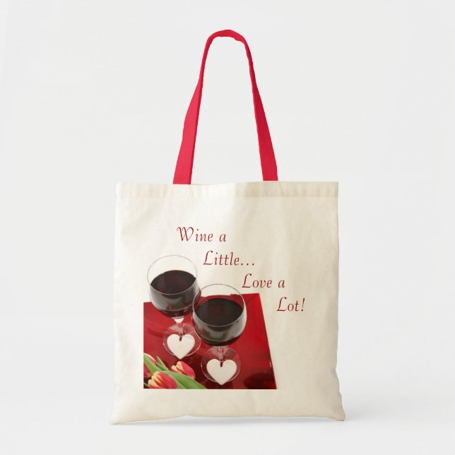 Wine a Little...Love a Lot! Bag (Front)