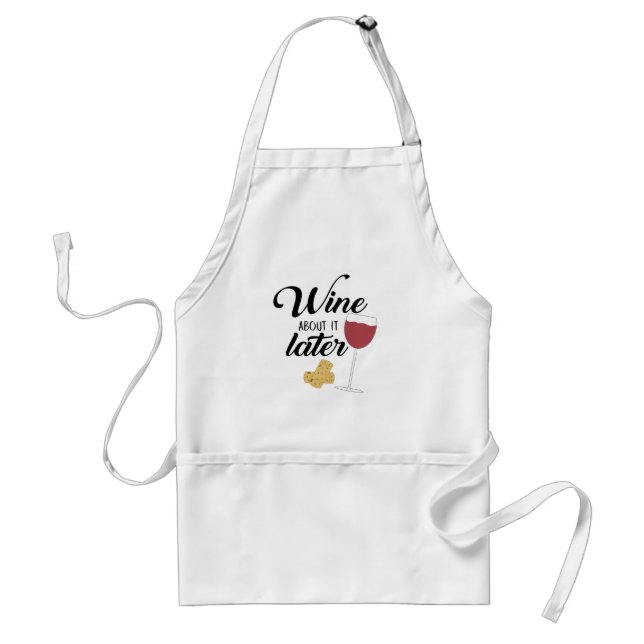 Wine About it Later Apron (Front)