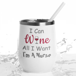 Wine All I Want Nurse