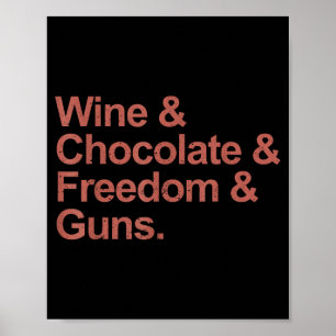 Wine & chocolate & freedom & guns Wine Poster