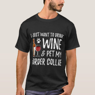 Wine And Border Collie  Dog Mum Or Dog Dad T-Shirt