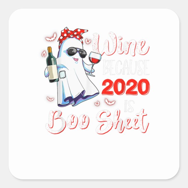 Wine Because 2020 Is Boo Sheet Ghost Drinking Hall Square Sticker (Front)