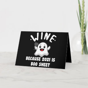 Wine Because 2021 Is Boo Sheet Ghost Drink Card