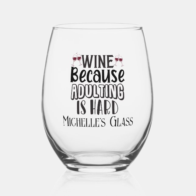 Wine Because Adulting is Hard Personalised  Stemless Wine Glass (Front)