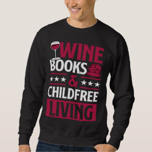 Wine Books And Childfree Living Red Wine Loving Bo Sweatshirt