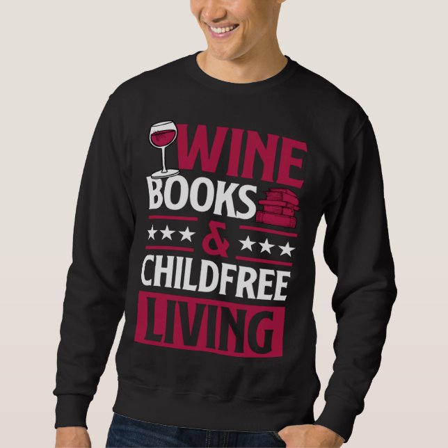 Wine Books And Childfree Living Red Wine Loving Bo Sweatshirt (Front)