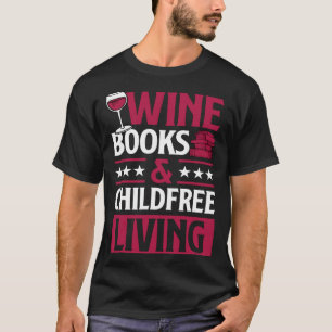 Wine Books And Childfree Living Red Wine Loving Bo T-Shirt
