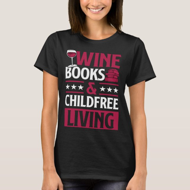 Wine Books And Childfree Living Red Wine Loving Bo T-Shirt (Front)