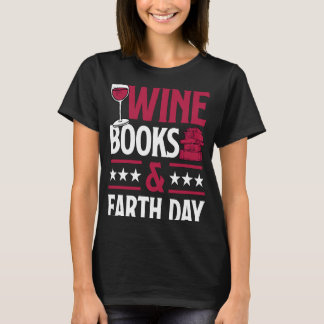 Wine Books And Earth Day Red Wine Loving Book Read T-Shirt